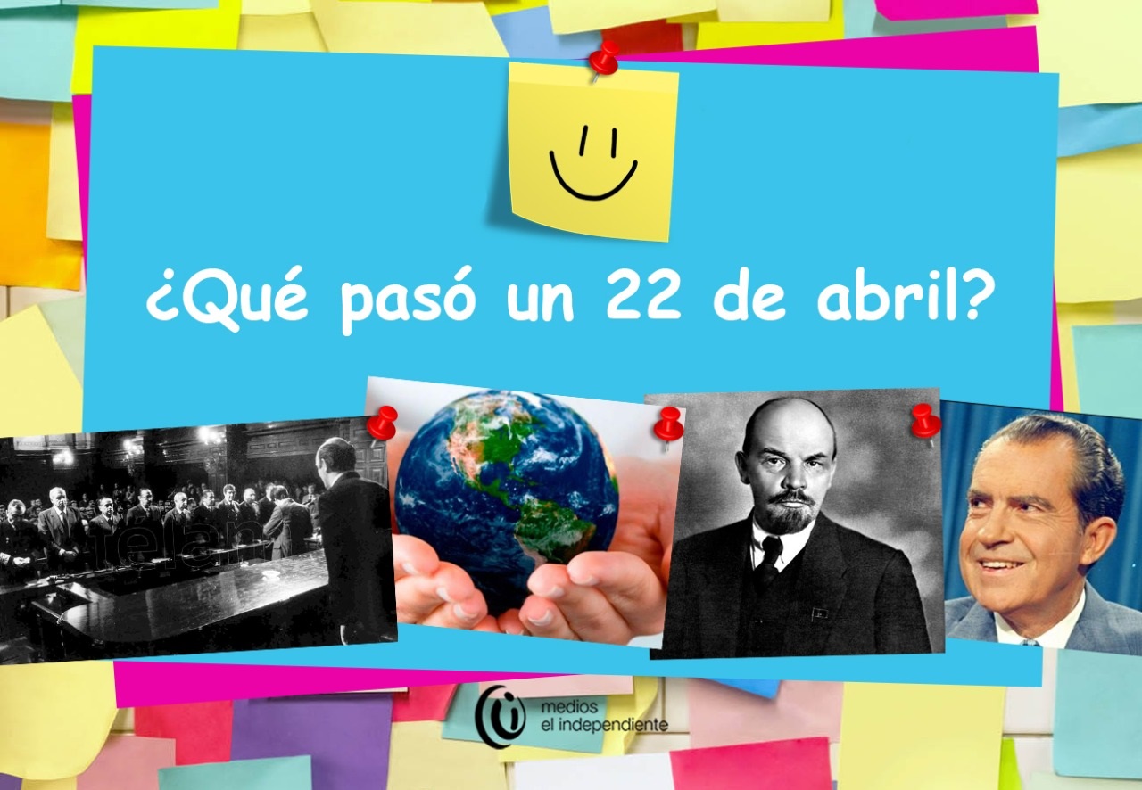 Efemérides de hoy: qué pasó un 22 de abril